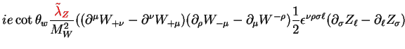 $\displaystyle ie\cot\theta_{w}\frac{\textcolor{red}{\tilde{\lambda}_{Z}}}{M^{2}...
...psilon^{\nu\rho\sigma\ell}(\partial_{\sigma}Z_{\ell}-\partial_{\ell}Z_{\sigma})$