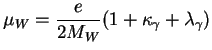 $\displaystyle \mu_{W} = \frac{e}{2M_{W}}(1 + \kappa_{\gamma} + \lambda_{\gamma})$