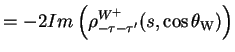 $\displaystyle = -2Im\left(\rho^{W^{+}}_{-\tau-\tau^{\prime}}(s,\cos\theta_{\rm W})\right)$