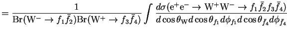 $\displaystyle = \frac{1}{{\rm Br}({\rm W}^{-} \rightarrow f_{1}\bar{f}_{2}){\rm...
...W}d\cos\theta_{f_{1}}d\phi_{f_{1}}d\cos\theta_{\bar{f}_{4}}d\phi_{\bar{f}_{4}}}$