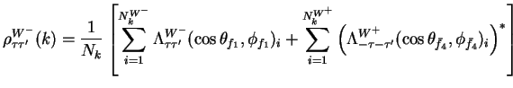 $\displaystyle \rho^{W^{-}}_{\tau\tau^{\prime}}(k) = \frac{1}{N_{k}}\left[\sum_{...
...au^{\prime}}(\cos\theta_{\bar{f}_{4}},\phi_{\bar{f}_{4}})_{i}\right)^{*}\right]$
