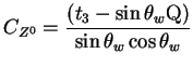 $\displaystyle C_{Z^{0}} = \frac{(t_{3} - \sin\theta_{w}{\rm Q})}{\sin\theta_{w}\cos\theta_{w}}$
