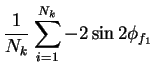 $\displaystyle \frac{1}{N_{k}}\sum_{i=1}^{N_{k}} -2\sin2\phi_{f_{1}}$