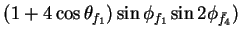 $\displaystyle (1+4\cos\theta_{f_{1}})\sin\phi_{f_{1}}\sin2\phi_{\bar{f}_{4}})$