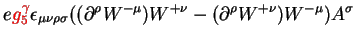 $\displaystyle e\textcolor{red}{g^{\gamma}_{5}}\epsilon_{\mu\nu\rho\sigma}((\partial^{\rho}W^{-\mu})W^{+\nu} - (\partial^{\rho}W^{+\nu})W^{-\mu})A^{\sigma}$