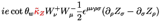 $\displaystyle ie\cot\theta_{w}\textcolor{red}{\tilde{\kappa}_{Z}}W^{+}_{\nu}W^{...
...epsilon^{\mu\nu\rho\sigma}(\partial_{\rho}Z_{\sigma}-\partial_{\sigma}Z_{\rho})$