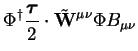 $\displaystyle \Phi^{\dagger}\frac{\boldsymbol{\tau}}{2}\cdot\tilde{\bf W}^{\mu\nu}\Phi B_{\mu\nu}$