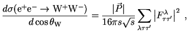 $\displaystyle \frac{d\sigma( {\rm e}^{+}{\rm e}^{-} \rightarrow {\rm W}^{+}{\rm...
...da\tau\tau^{\prime}}\left\vert F^{\lambda}_{\tau\tau^{\prime}}\right\vert^{2}~,$