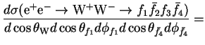 $\displaystyle \frac{d\sigma({\rm e}^{+}{\rm e}^{-} \rightarrow {\rm W}^{+}{\rm ...
...d\cos\theta_{f_{1}}d\phi_{f_{1}}d\cos\theta_{\bar{f}_{4}}d\phi_{\bar{f}_{4}}} =$