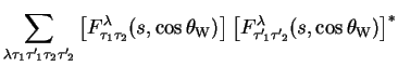 $\displaystyle \sum_{\lambda\tau_{1}{\tau^{\prime}}\!_{1}\tau_{2}{\tau^{\prime}}...
...}_{{\tau^{\prime}}\!_{1}{\tau^{\prime}}\!_{2}}(s,\cos\theta_{\rm W})\right]^{*}$