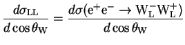 $\displaystyle \frac{d\sigma_{\rm LL}}{d\cos\theta_{\rm W}} = \frac{d\sigma({\rm...
... e}^{-}\rightarrow{\rm W}^{-}_{\rm L}{\rm W}^{+}_{\rm L})}{d\cos\theta_{\rm W}}$