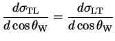 $\displaystyle \frac{d\sigma_{\rm TL}}{d\cos\theta_{\rm W}} = \frac{d\sigma_{\rm LT}}{d\cos\theta_{\rm W}}$