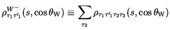 $\displaystyle \rho^{W^{-}}_{\tau_{1}{\tau^{\prime}}\!_{1}}(s,\cos\theta_{\rm W}...
...{2}} \rho_{\tau_{1}{\tau^{\prime}}\!_{1}\tau_{2}\tau_{2}}(s,\cos\theta_{\rm W})$