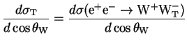 $\displaystyle \frac{d\sigma_{\rm T}}{d\cos\theta_{\rm W}} = \frac{d\sigma({\rm e}^{+}{\rm e}^{-}\rightarrow {\rm W}^{+}{\rm W}^{-}_{\rm T})}{d\cos\theta_{\rm W}}$