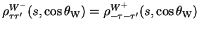 $\displaystyle \rho^{W^{-}}_{\tau\tau^{\prime}}(s,\cos\theta_{\rm W}) = \rho^{W^{+}}_{-\tau-\tau^{\prime}}(s,\cos\theta_{\rm W})$