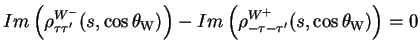 $\displaystyle Im\left(\rho^{W^{-}}_{\tau\tau^{\prime}}(s,\cos\theta_{\rm W})\right) - Im\left(\rho^{W^{+}}_{-\tau-\tau^{\prime}}(s,\cos\theta_{\rm W})\right) = 0$