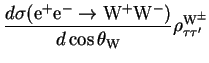 $\displaystyle \frac{d\sigma({\rm e}^{+}{\rm e}^{-} \rightarrow {\rm W}^{+}{\rm W}^{-})}{d\cos\theta_{\rm W}}\rho^{\rm W^{\pm}}_{\tau\tau^{\prime}}$