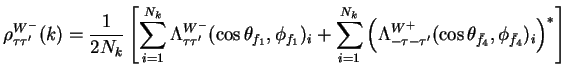 $\displaystyle \rho^{W^{-}}_{\tau\tau^{\prime}}(k) = \frac{1}{2N_{k}}\left[\sum_...
...au^{\prime}}(\cos\theta_{\bar{f}_{4}},\phi_{\bar{f}_{4}})_{i}\right)^{*}\right]$