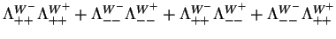 $\displaystyle \Lambda^{W^{-}}_{++}\Lambda^{W^{+}}_{++}+\Lambda^{W^{-}}_{--}\Lam...
...ambda^{W^{-}}_{++}\Lambda^{W^{+}}_{--}+\Lambda^{W^{-}}_{--}\Lambda^{W^{+}}_{++}$