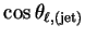 $ \cos\theta_{\ell,({\rm jet})}$