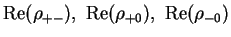 $\displaystyle {\rm Re}(\rho_{+-}),~ {\rm Re}(\rho_{+0}),~ {\rm Re}(\rho_{-0})$