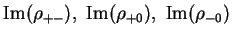 $\displaystyle {\rm Im}(\rho_{+-}),~ {\rm Im}(\rho_{+0}),~ {\rm Im}(\rho_{-0})$