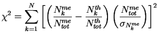 $\displaystyle \chi^{2} = \sum_{k=1}^{N}\left[\left(\frac{N_{k}^{me}}{N_{tot}^{m...
...{th}}\right) \left(\frac{N_{tot}^{me}}{\sigma_{{N_{k}^{me}}}}\right)\right]^{2}$