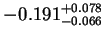 $\displaystyle -0.191^{+0.078}_{-0.066}$