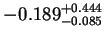 $\displaystyle -0.189^{+0.444}_{-0.085}$