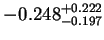 $\displaystyle -0.248^{+0.222}_{-0.197}$