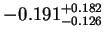 $\displaystyle -0.191^{+0.182}_{-0.126}$