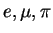 $ e,\mu,\pi$