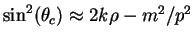 $ \sin^{2}(\theta_{c})\approx 2k\rho -m^{2}/p^{2}$