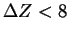 $\Delta Z<8$