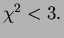 $\chi^2<3.$