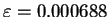 $\varepsilon=0.000688$